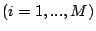 $ (i=1,...,M)$