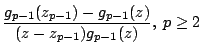 $\displaystyle \frac{g_{p-1}(z_{p-1})-g_{p-1}(z)}{(z-z_{p-1})g_{p-1}(z)}%%
,\;p\geq 2$