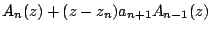 $\displaystyle A_{n}(z)+(z-z_{n})a_{n+1}A_{n-1}(z) \notag$