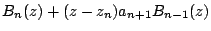 $\displaystyle B_{n}(z)+(z-z_{n})a_{n+1}B_{n-1}(z)$