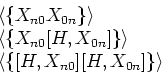 \begin{displaymath}
\begin{array}{l}
\langle {\left\{ {X_{n0} X_{0n}} \right\}}...
...ft\{ {[H,X_{n0} ][H,X_{0n} ]} \right\}}\rangle \\
\end{array}\end{displaymath}