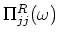 $\Pi _{jj}^{R} (\omega )$