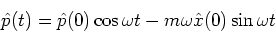 \begin{eqnarray*}
\hat{p}(t) =
\hat{p}(0) \cos \omega t
- m \omega \hat{x}(0) \sin \omega t
\end{eqnarray*}