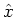$\hat{x}$