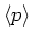 ${\langle }p {\rangle }$