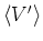 ${\langle }V' {\rangle }$