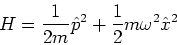 \begin{eqnarray*}
H = \frac{1}{2m}\hat{p}^2 +\frac{1}{2}m \omega^2 \hat{x}^2
\end{eqnarray*}