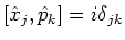 $[\hat{x}_j,\hat{p}_k]=i\delta_{jk}$
