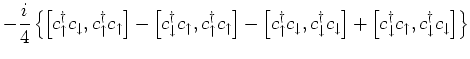 $\displaystyle - \frac{i}{4} \left\{ \left[ c^{\dagger}_{\uparrow}c_{\downarrow}...
...\downarrow}c_{\uparrow}, c^{\dagger}_{\downarrow}c_{\downarrow}\right] \right\}$