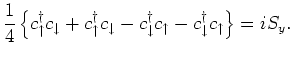 $\displaystyle \frac{1}{4} \left\{ c^{\dagger}_{\uparrow}c_{\downarrow}+ c^{\dag...
...{\downarrow}c_{\uparrow}- c^{\dagger}_{\downarrow}c_{\uparrow}\right\}
= i S_y.$