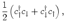 $\displaystyle \frac{1}{2} \left( c^{\dagger}_{\uparrow}c_{\downarrow}+ c^{\dagger}_{\downarrow}c_{\uparrow}\right),$