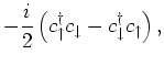 $\displaystyle - \frac{i}{2} \left( c^{\dagger}_{\uparrow}c_{\downarrow}- c^{\dagger}_{\downarrow}c_{\uparrow}\right),$