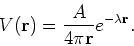 \begin{displaymath}
V(\r ) = \frac{A}{4 \pi \r } e^{- \lambda \r }.
\end{displaymath}