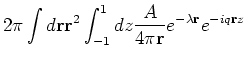 $\displaystyle 2 \pi \int d \r\r ^2 \int_{-1}^1
dz \frac{A}{4 \pi \r } e^{- \lambda \r } e^{-i q \r z}$