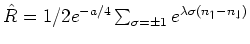 $\hat{R}= 1/2e^{- a/4} \sum_{\sigma =
\pm 1} e^{\lambda \sigma (n_{\uparrow}- n_{\downarrow}) }$
