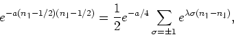 \begin{displaymath}
e^{-a (n_{\uparrow}-1/2)(n_{\downarrow}-1/2) } = \frac{1}{2}...
...a = \pm 1}
e^{\lambda \sigma (n_{\uparrow}- n_{\downarrow}) },
\end{displaymath}