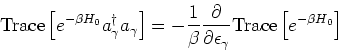 \begin{eqnarray*}
\mbox{Trace}\left[e^{-\beta H_0} a_\gamma^\dagger a_\gamma \ri...
...partial \epsilon_\gamma}
\mbox{Trace}\left[e^{-\beta H_0}\right]
\end{eqnarray*}