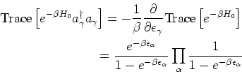 \begin{eqnarray*}
\mbox{Trace}\left[e^{-\beta H_0} a_\gamma^\dagger a_\gamma \ri...
...\alpha} }
\prod_{\alpha} \frac{1}{1-e^{-\beta \epsilon_\alpha} }
\end{eqnarray*}