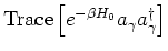 $\mbox{Trace}\left[e^{-\beta H_0} a_\gamma a_\gamma^\dagger \right]$