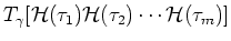 $T_{\gamma}[ {\mathcal H}(\tau _1) {\mathcal H}(\tau _2) \cdots {\mathcal H}(\tau _m) ]$