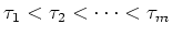 $\tau _1 < \tau _2 < \cdots < \tau _m$