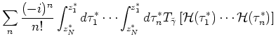 $\displaystyle \sum_n \frac{(-i)^n}{n!} \int_{z_N^{\ast}}^{z_1^{\ast}} d \tau _1...
...\left[ {\mathcal H}(\tau _1^{\ast}) \cdots {\mathcal H}(\tau _n^{\ast}) \right]$