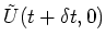 $ \tilde{U}(t +
\delta t, 0)$
