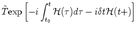 $\displaystyle \tilde{T}{\rm exp} \left[ -i \int_{t_0}^{t} {\mathcal H}(\tau ) d \tau
-i \delta t {\mathcal H}(t+) \right]$