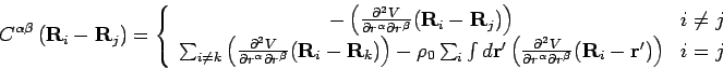\begin{displaymath}
C^{\alpha \beta}\left( {\bf R}_i - {\bf R}_j \right) = \lef...
... R}_i - {\bf r}^{\prime}) \right) & i=j
\end{array} \right.
\end{displaymath}