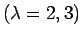 $(\lambda = 2,3)$