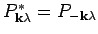$P_{{\bf k}\lambda }^{\ast} = P_{-{\bf k}\lambda }$