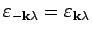 $\varepsilon _{- {\bf k}\lambda } = \varepsilon _{{\bf k}\lambda }$