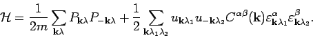 \begin{displaymath}
{\mathcal H}= \frac{1}{2m} \sum_{{\bf k}\lambda } P_{{\bf k...
...bf k}
\lambda _1} \varepsilon ^{\beta }_{{\bf k}\lambda _2}.
\end{displaymath}