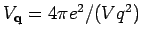 $V_{{\bf q}} = 4 \pi e^2/(V q^2)$