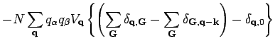 $\displaystyle -N \sum_{{\bf q}} q_{\alpha }q_{\beta } V_{{\bf q}} \left\{ \left...
... G}} \delta _{{\bf G}, {\bf q}- {\bf k}} \right) - \delta _{{\bf q},0}
\right\}$