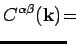 $\displaystyle {C^{\alpha \beta }({\bf k}) \! = \!\!\!\!}$