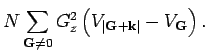 $\displaystyle N \sum_{{\bf G}\neq 0} G_z^2 \left( V_{\left \vert {\bf G}+ {\bf k}
\right \vert } - V_{{\bf G}} \right).$