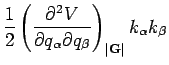 $\displaystyle \frac{1}{2} \left( \frac{\partial ^2 V}{\partial q_{\alpha } \partial q_{\beta }} \right)_{\left\vert {\bf G}
\right\vert} k_{\alpha }k_{\beta }$