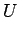 $\displaystyle U$