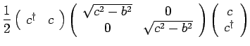 $\displaystyle \frac{1}{2} \left( \begin{array}{cc} c^{\dagger}& c \end{array} \...
...end{array} \right)
\left( \begin{array}{c} c \\  c^{\dagger}\end{array} \right)$