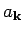 $a_{{\bf k}}$