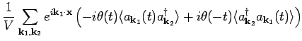 $\displaystyle \frac{1}{V} \sum_{{\bf k}_1,{\bf k}_2} e^{i {\bf k}_1 \cdot {\bf ...
... i \theta (-t) \langle a^{\dagger}_{{\bf k}_2} a_{{\bf k}_1}(t) \rangle
\right)$