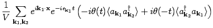 $\displaystyle \frac{1}{V} \sum_{{\bf k}_1,{\bf k}_2} e^{i {\bf k}_1 \cdot {\bf ...
...e + i \theta (-t) \langle a^{\dagger}_{{\bf k}_2}
a_{{\bf k}_1} \rangle \right)$