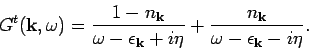\begin{displaymath}
G^t({\bf k},\omega ) = \frac{1 - n_{{\bf k}}}{\omega - \eps...
... \frac{n_{{\bf k}}}
{\omega - \epsilon _{{\bf k}} - i \eta}.
\end{displaymath}