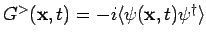 $G^>({\bf x},t) = -i \langle \psi ({\bf x},t) \psi^{\dagger}\rangle $