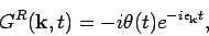 \begin{displaymath}
G^R({\bf k},t) = -i \theta (t) e^{-i \epsilon _{{\bf k}} t},
\end{displaymath}
