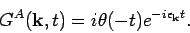 \begin{displaymath}
G^A({\bf k},t) = i \theta (-t) e^{-i \epsilon _{{\bf k}} t}.
\end{displaymath}