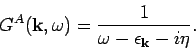 \begin{displaymath}
G^A({\bf k},\omega ) = \frac{1}{\omega - \epsilon _{{\bf k}} - i \eta}.
\end{displaymath}
