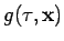 $\displaystyle g(\tau ,{\bf x})$