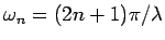 $\omega _n = (2n+1) \pi /\lambda $